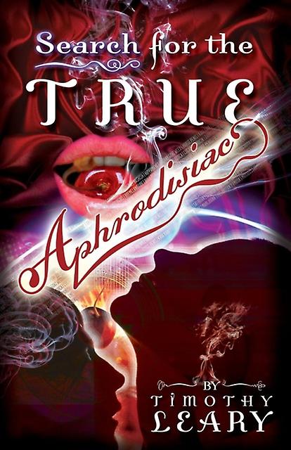 Search For The True Aphrodisiac by Timothy Leary Paperback Book