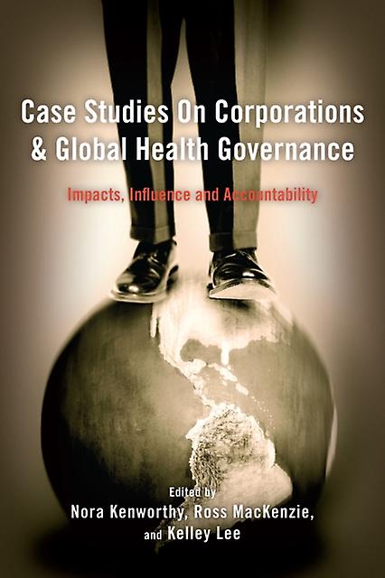 Case Studies On Corporations And Global Health Governance Paperback Book