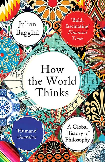 How The World Thinks - Julian Baggini