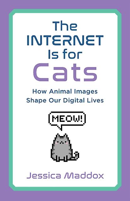 The Internet Is For Cats by Jessica Maddox Paperback Book