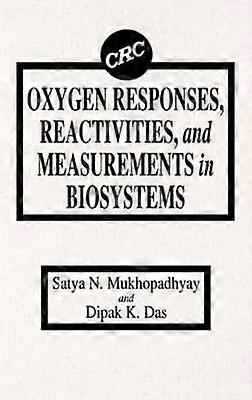 Oxygen Responses Reactivities and Measurements in Biosystems