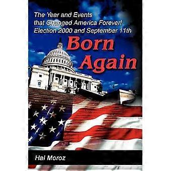Born Again: Das Jahr und die Ereignisse, die Amerika für immer veränderten Wahlen 2000 und der 11. September
