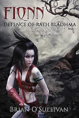 Fionn Defence of Rath Bladhma The Fionn mac Cumhal Series  Book 1 Volume 1 The Fionn mac Cumhaill Series