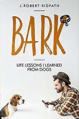 Bark Life lessons I learned from dogs