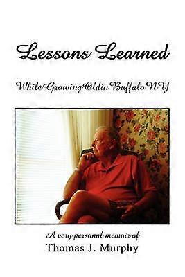 LESSONS LEARNED WHILE GROWING OLD in BUFFALO NY