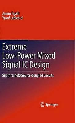 Extreme Low-Power Mixed Signal IC Design