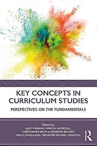 Key Concepts in Curriculum Studies: Perspectives on the Fundamentals