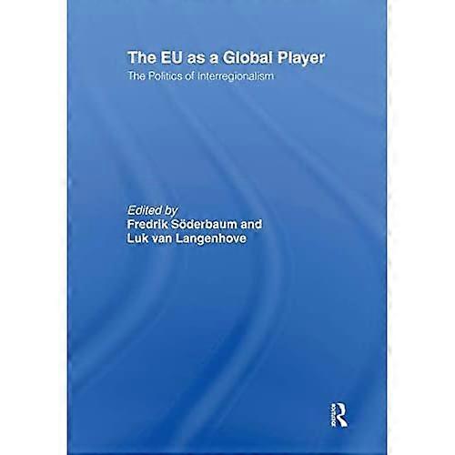 The Eu As a Global Player: the Politics of Interregionalism