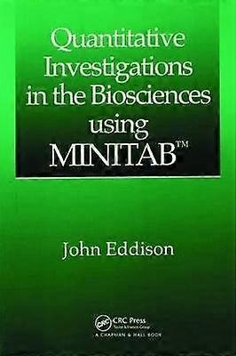 Quantitative Investigations in the Biosciences using MINITAB