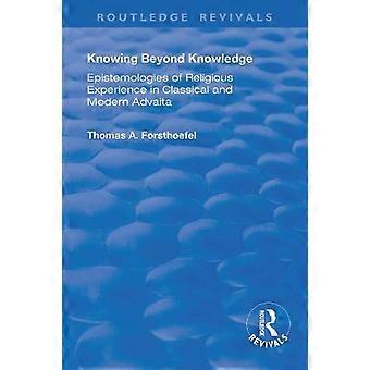 Knowing Beyond Knowledge Epistemologies Of Religious Experience In Classical And - Thomas A. Forsthoefel - Paperback - en Book