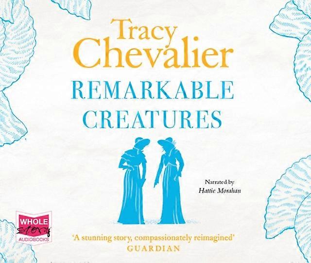 Remarkable Creatures - Tracy Chevalier