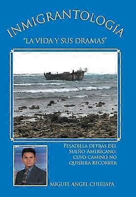 Inmigrantologia La Vida y Sus Dramas