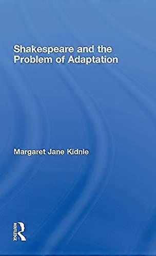 Shakespeare and the Problem of Adaptation