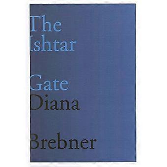 The Ishtar Gate Last and Selected Poems Volume 15