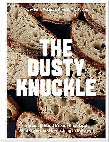 The Dusty Knuckle: Seriously Good Bread Knockout Sandwiches and Everything In Between