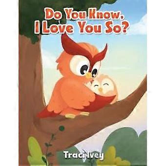 Você Sabe Que Eu Te Amo Tanto? - Traci Ivey