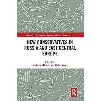 Nieuwe conservatieven in Rusland en Oost-Centraal-Europa (Routledge Contemporary Russia and Eastern Europe Series)