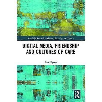 Digitala medier, vänskap och vårdkulturer (Routledge Research in Gender, Sexuality, and Media)