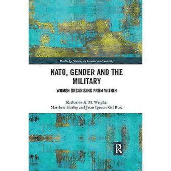 NATO, kjønn og militæret: Kvinner som organiserer seg innenfra (Routledge Studies in Gender and Security)