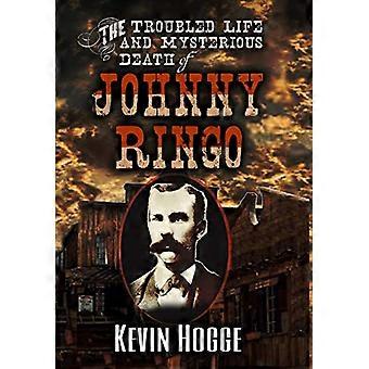 La vita travagliata e la morte misteriosa di Johnny Ringo