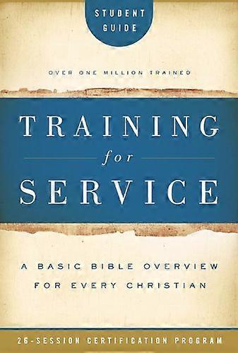 Training for Service Student Guide: A Basic Bible Overview for Every Christian