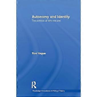 Autonomy and Identity : the Politics of Who We Are