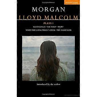 Morgan Lloyd Malcolm: Toneelstukken 1: Bezittingen; De wesp; Mama; Als de lange truc voorbij is; De passagier (hedendaagse dramaturgen)
