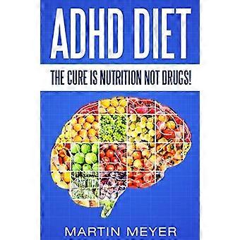 ADHD Diet: Botemedlet är näring inte droger (för: barn, vuxen ADD, äktenskap,