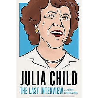 Julia Child: The Last Interview: and other conversations.