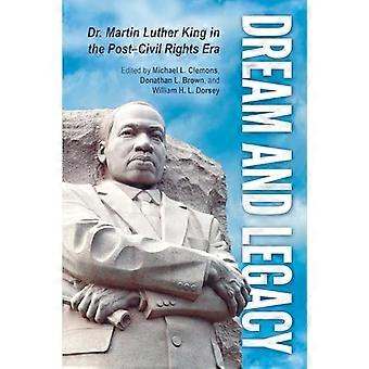 Dream and Legacy Dr. Martin Luther King in the Post Civil Rights Era
