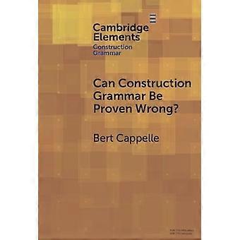 Can Construction Grammar Be Proven Wrong - Bert Cappelle - Hardcover - en Book
