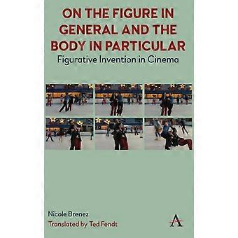 Sobre a Figura em Geral e o Corpo em Particular: Invenção Figurativa no Cinema - Wimbledon Publishing Company - Capa Dura - Livro em inglês