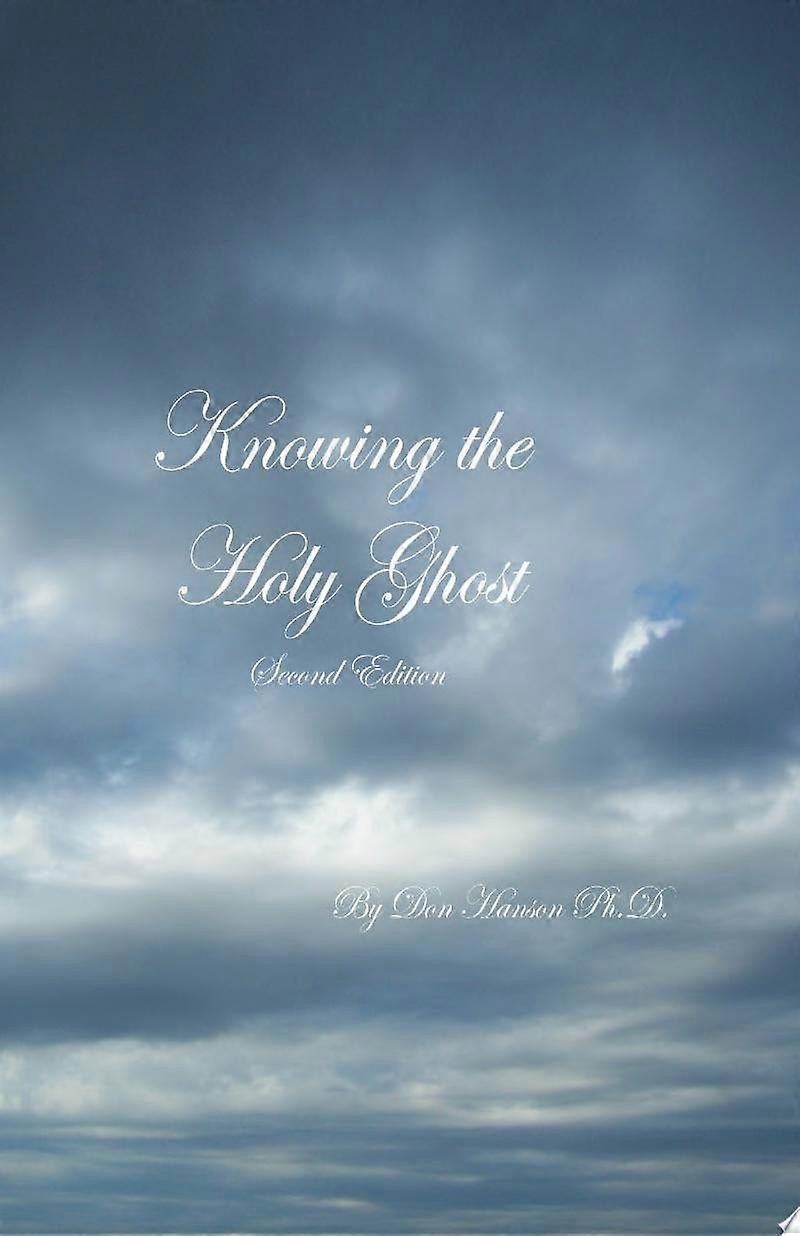 Knowing the holy ghost second edition