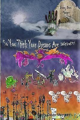 So You Think Your Dreams Are Weird?!