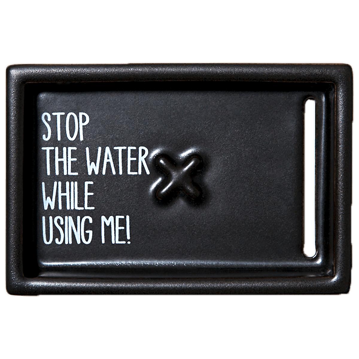 Stop The Water While Using Me! Soap Dish