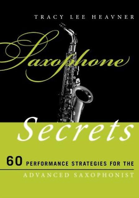 Saxophone Secrets by Tracy Lee Heavner Paperback Book