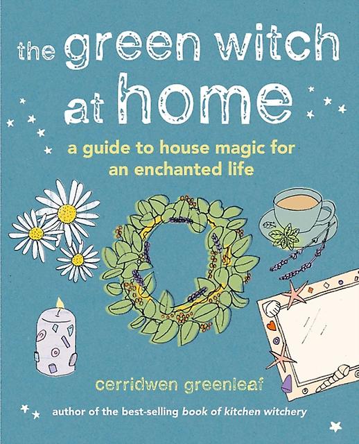 The Green Witch At Home by Cerridwen Greenleaf Hardback Book