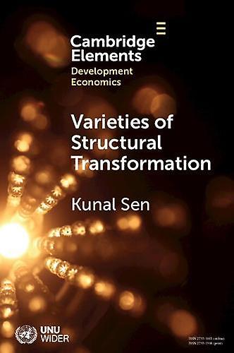 Varieties Of Structural Transformation by Kunal UNUWIDER and University of Manchester Sen Paperback Book