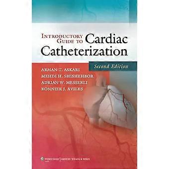 Introductory Guide To Cardiac Catheterization - Askari, Arman T., MD