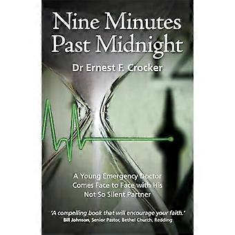 Nine Minutes Past Midnight A Doctor Comes Face To Face With His Not So Silent Pa - Ernest F Crocker
