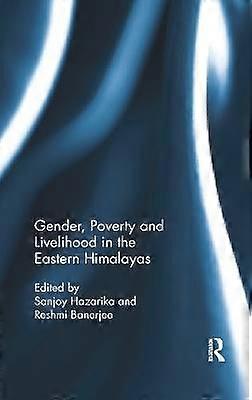 Gender Poverty and Livelihood in the Eastern Himalayas