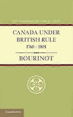 Canada Under British Rule 1760 1905