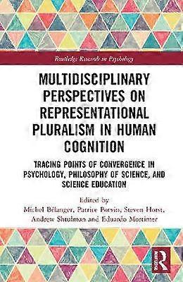 Multidisciplinary Perspectives on Representational Pluralism in Human Cognition