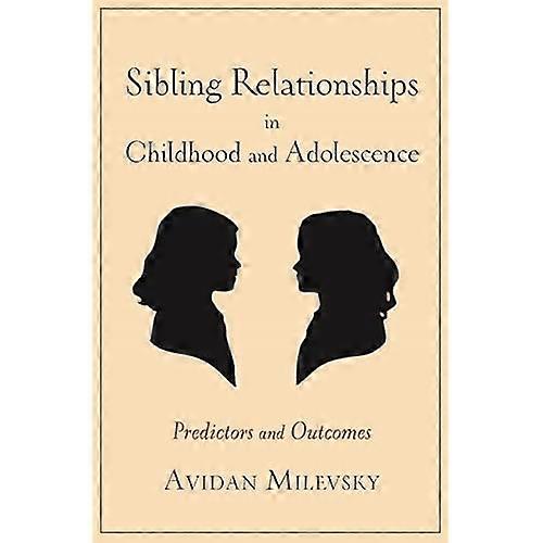 Sibling Relationships in Childhood and Adolescence