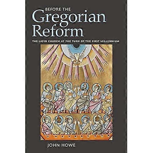 Before the Gregorian Reform: The Latin Church at the Turn of the First Millennium