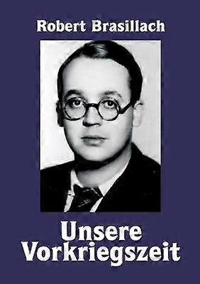 Unsere Vorkriegszeit Eine Generation im Sturm