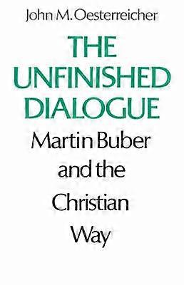 The Unfinished Dialogue Martin Buber and the Christian Way