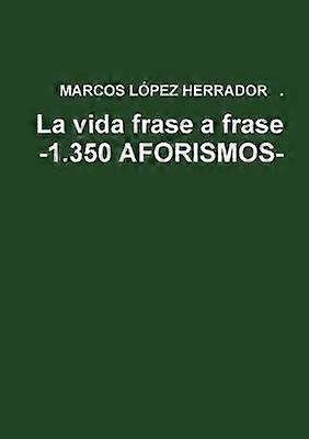 La Vida Frase a Frase -1.350 Aforismos-