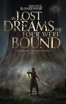 In Lost Dreams The Four Were Bound by Bradley R Blankenship Hardback Book
