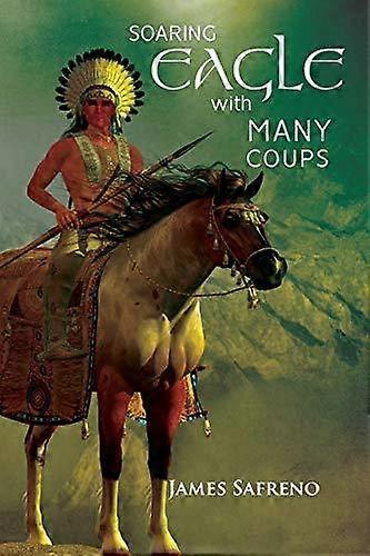 Soaring Eagle With Many Coups - James Safreno
